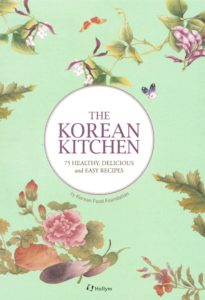 The Korean Kitchen: 75 Healthy, Delicious and Easy Recipes.